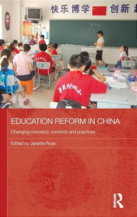 Education Reform In China: Changing Concepts, Contexts And Practices-..