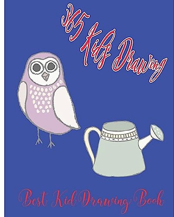 365 Kid's Drawing: The Best Kid Drawing Book-..