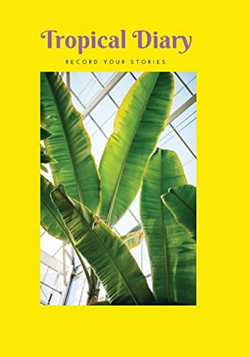 Tropical Diary: Fill Your Days With Joy!-..