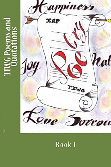 Tiwg Poems And Quotations: Book 1-..