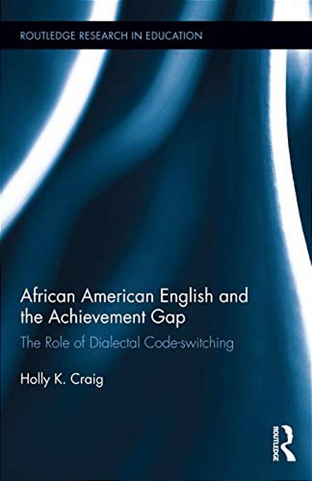 African American English And The Achievement Gap: The Role Of Dialectal Code Switching-..