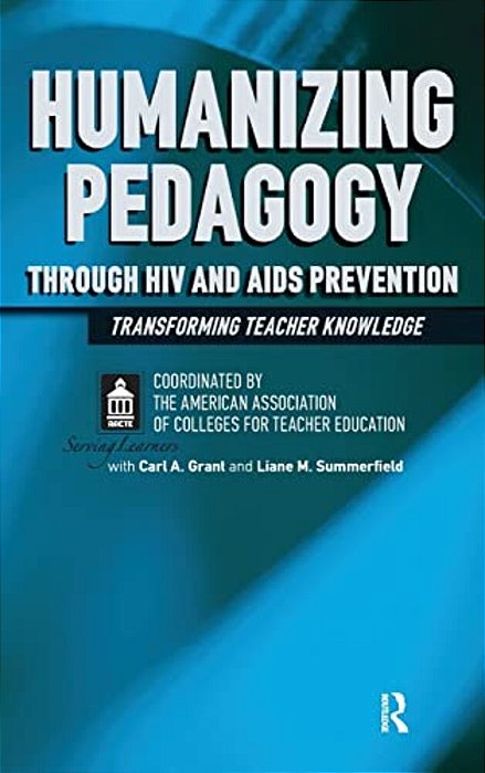 Humanizing Pedagogy Through Hiv And Aids Prevention: Transforming Teacher Knowledge-..