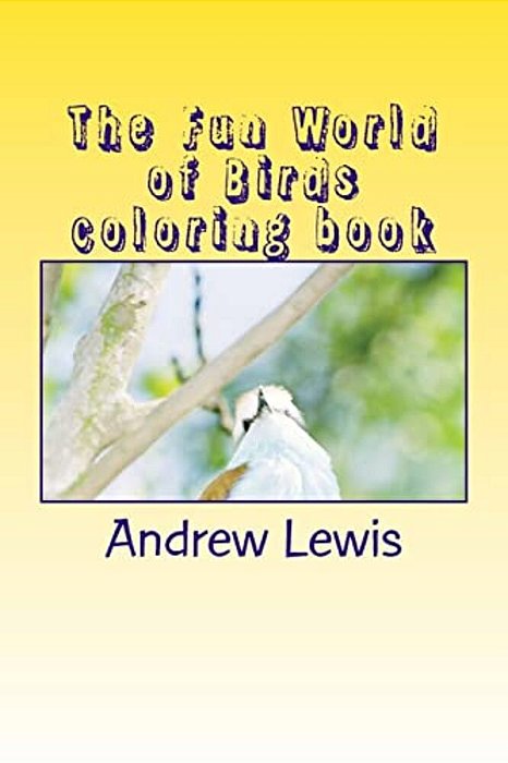 The Fun World Of Birds Coloring Book-..