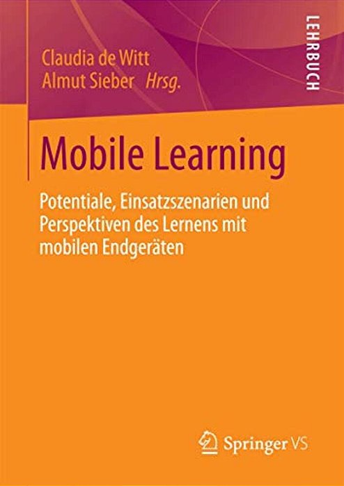 Mobile Learning: Potenziale, Einsatzszenarien Und Perspektiven Des Lernens Mit Mobilen Endgeräten-..