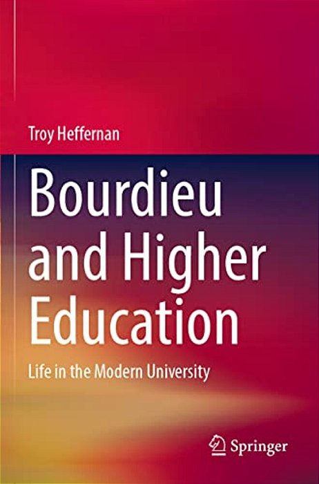 Bourdieu And Higher Education: Life In The Modern University-..