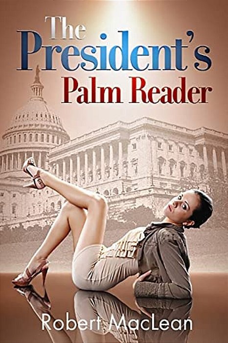 The President's Palm Reader: A Washington Comedy-..