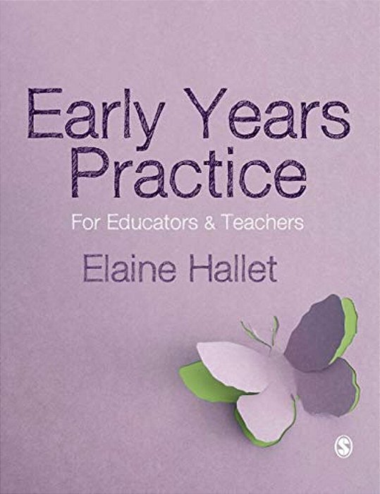 Early Years Practice: For Educators And Teachers-..