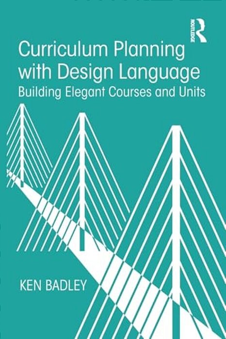 Curriculum Planning With Design Language: Building Elegant Courses And Units-..