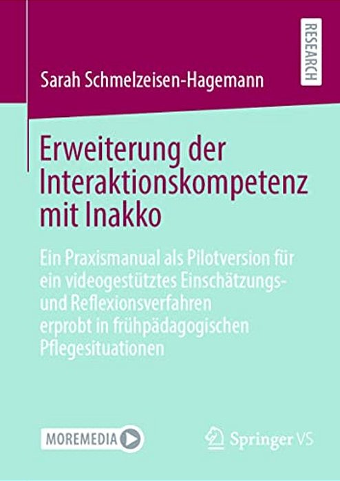Erweiterung Der Interaktionskompetenz Mit Inakko: Ein Praxismanual Als Pilotversion Für Ein Videogestütztes Einschätzungs- Und Reflexionsverfahren Erp-..