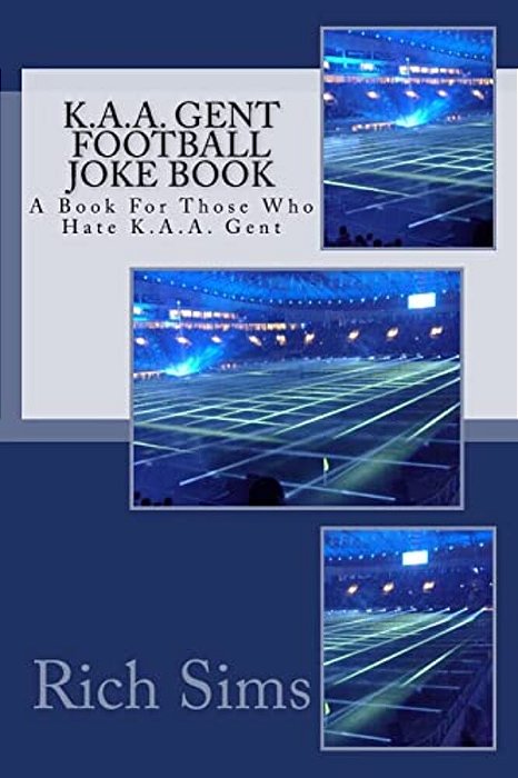 K. A. A. Gent Football Joke Book: A Book For Those Who Hate K. A. A. Gent-..