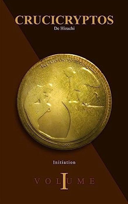 Crucicryptos: Volume I: Initiation-..