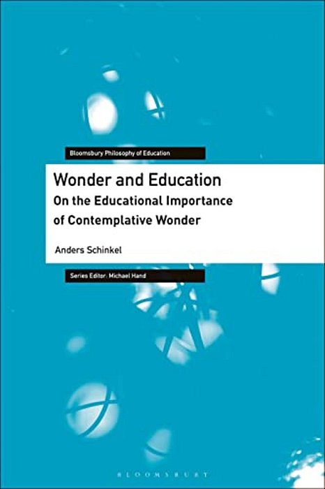 Wonder And Education: On The Educational Importance Of Contemplative Wonder-..