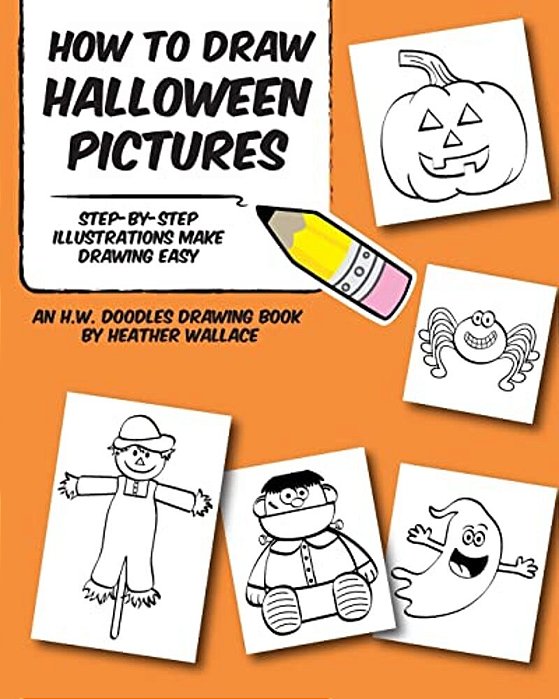 How To Draw Halloween Pictures: Step-By-step Illustrations Make Drawing Easy-..