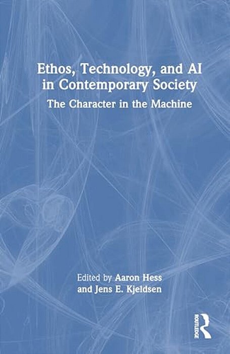 Ethos, Technology, And Ai In Contemporary Society: The Character In The Machine-..