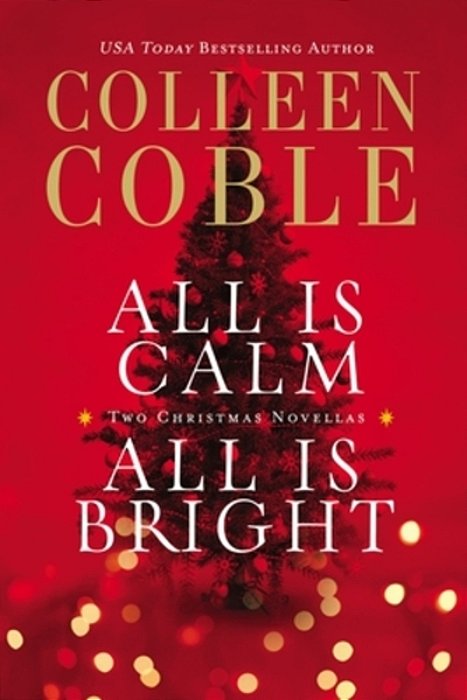 All Is Calm, All Is Bright: Two Sweet Holiday Romance Stories-..
