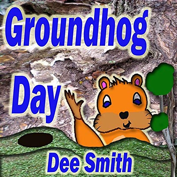 Groundhog Day: A Picture Book For Kids About A Groundhog Celebrating Groundhog Day And His Groundhog Holiday Role. -..