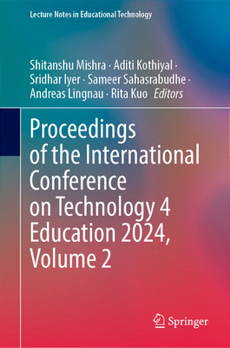 Proceedings Of The International Conference On Technology 4 Education 2024, Volume 2-..