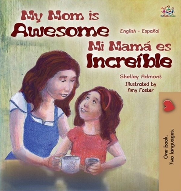 My Mom Is Awesome (English Spanish Bilingual Book For Kids): English Spanish Bilingual Edition-..