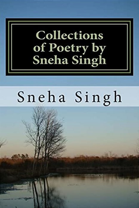 Collections Of Poetry By Sneha Singh: Poeties-..