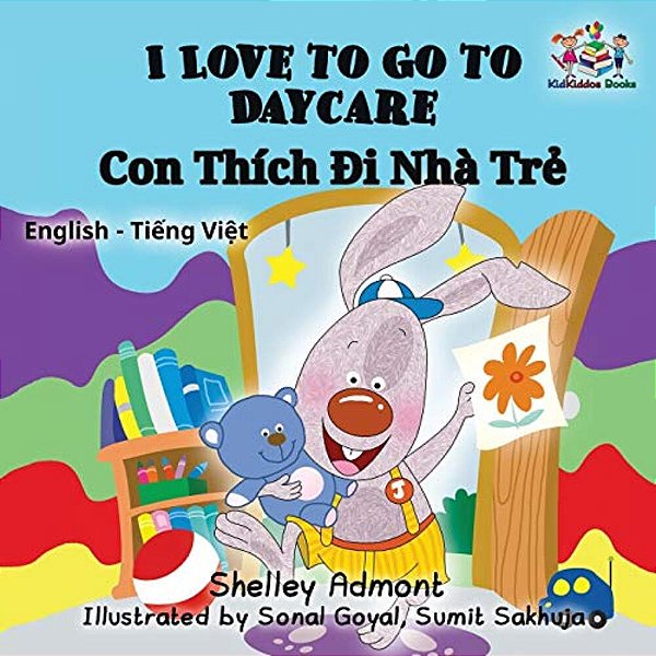 I Love To Go To Daycare: English Vietnamese Bilingual Children's Book-..