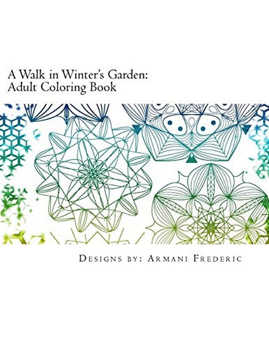 A Walk In Winter's Garden: Adult Coloring Book-..