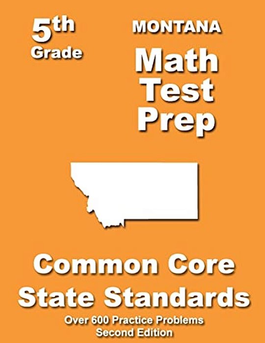 Montana 5Th Grade Math Test Prep: Common Core Learning Standards-..