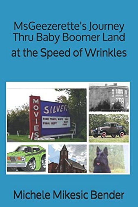 Msgeezerette's Journey Thru Baby Boomer Land At The Speed Of Wrinkles-..