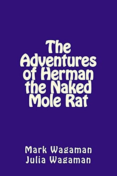The Adventures Of Herman The Naked Mole Rat-..