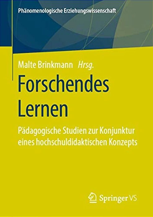 Forschendes Lernen: Pädagogische Studien Zur Konjunktur Eines Hochschuldidaktischen Konzepts-..