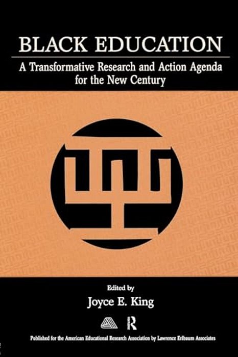 Black Education: A Transformative Research And Action Agenda For The New Century-..