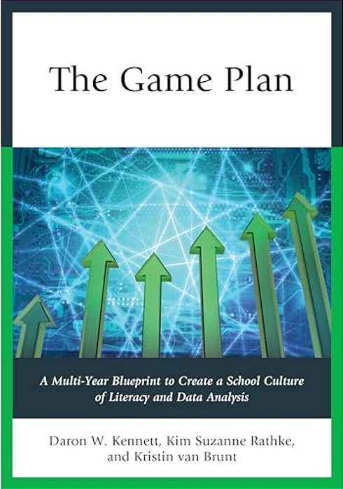 Game Plan: A Multi-Year Blueprint To Create A School Culture Of Literacy And Data Analysis-..