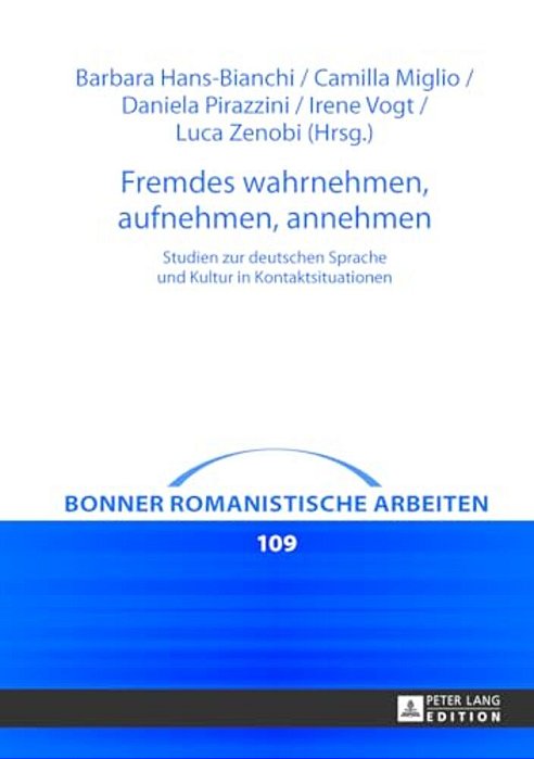 Fremdes Wahrnehmen, Aufnehmen, Annehmen: Studien Zur Deutschen Sprache Und Kultur In Kontaktsituationen-..