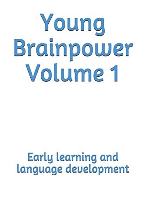 Young Brainpower Volume 1: Early Learning And Language Development-..