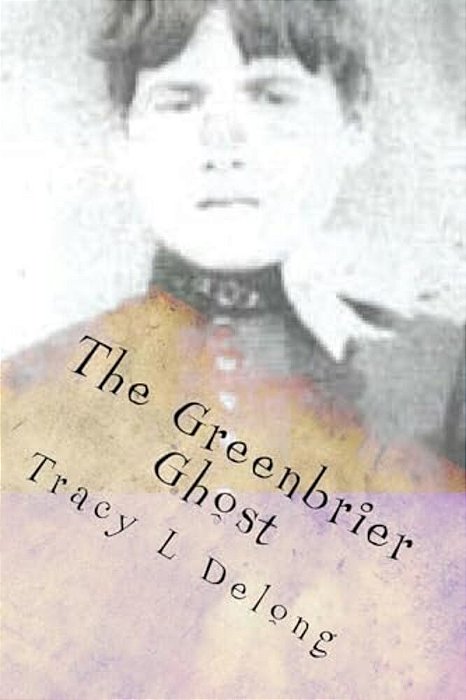 The Greenbrier Ghost: A Mother's Love-..