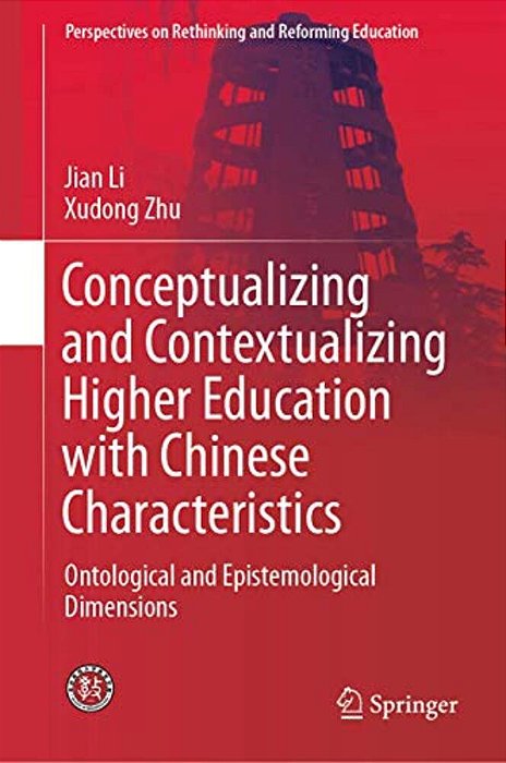 Conceptualizing And Contextualizing Higher Education With Chinese Characteristics: Ontological And Epistemological Dimensions-..