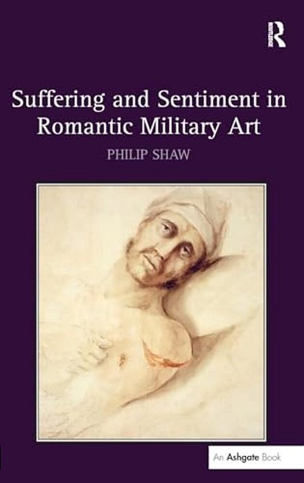Suffering And Sentiment In Romantic Military Art-..