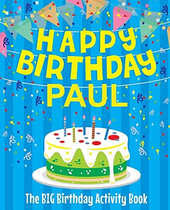 Happy Birthday Paul - The Big Birthday Activity Book: (Personalized Children's Activity Book)-..