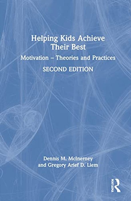 Helping Kids Achieve Their Best: Motivation - Theories And Practices-..