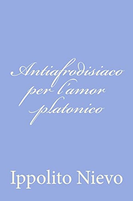 Antiafrodisiaco Per L'Amor Platonico-..
