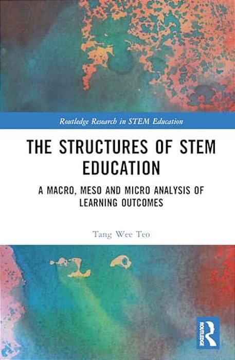 The Structures Of Stem Education: A Macro, Meso And Micro Analysis Of Learning Outcomes-..