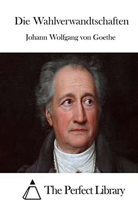 Die Wahlverwandtschaften-..
