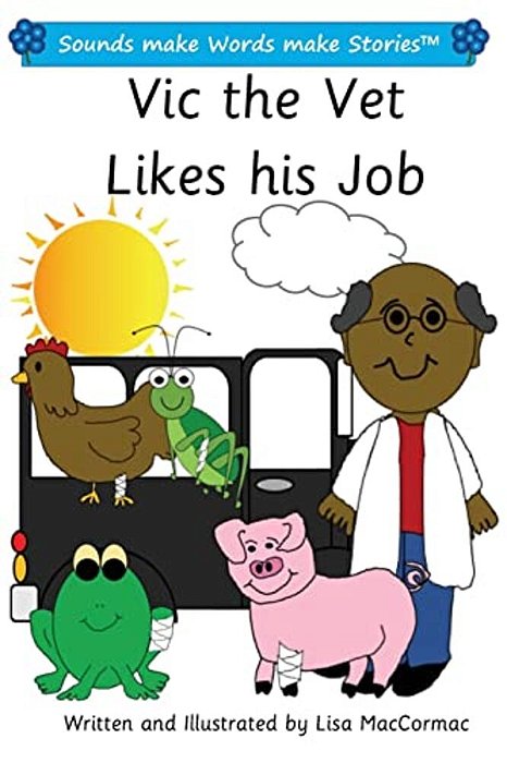 Vic The Vet Likes His Job: Sounds Make Words Make Stories, Plus Level, Series 1, Book 6-..