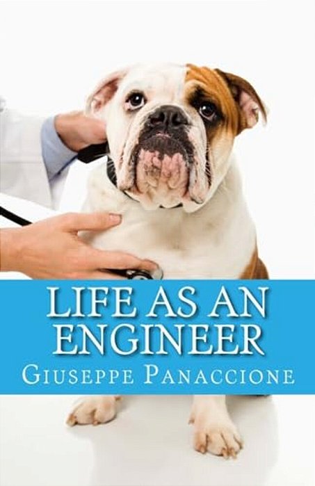 Life As An Engineer: A Guide To The Few Merits And The Many Defects Of The Engineer-..