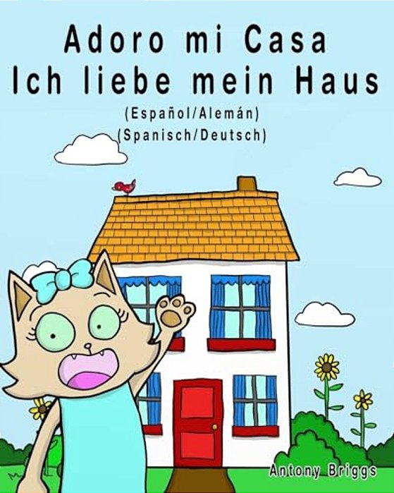 Adoro Mi Casa - Ich Liebe Mein Haus: Edición Bilingüe - Español/Alemán-..