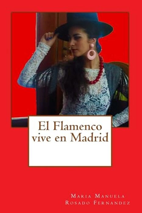 El Flamenco Vive En Madrid: El Flamenco Afincado En Madrid-..