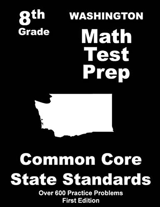 Washington 8Th Grade Math Test Prep: Common Core Learning Standards-..