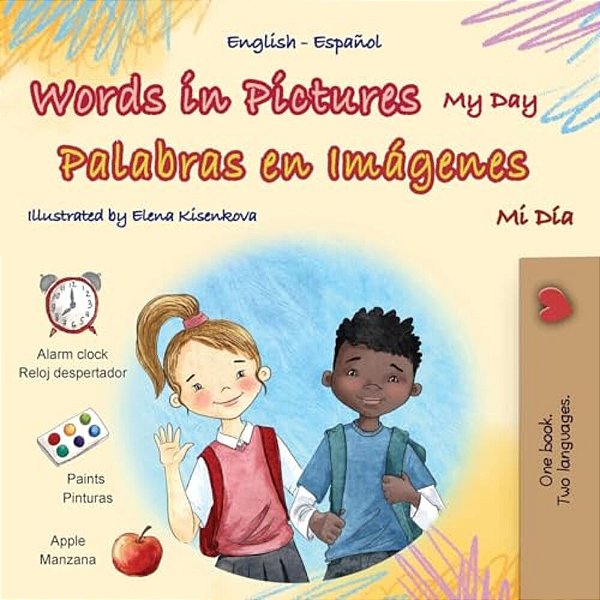 Words In Pictures - My Day (English Spanish Bilingual Children's Book)-..
