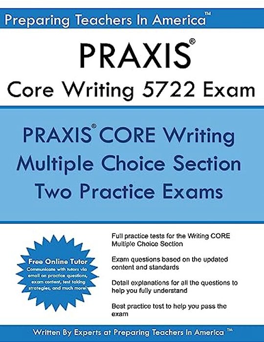 Praxis Core 5722 Writing Exam: Two Multiple Choice Praxis Writing Exam-..