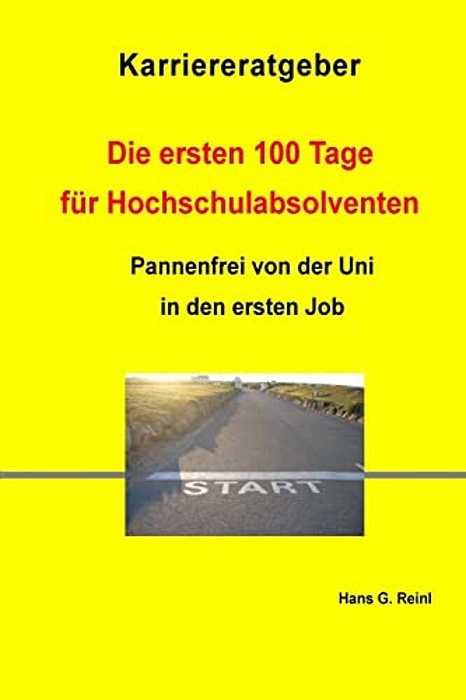 Die Ersten 100 Tage Für Hochschulabsolventen - Pannenfrei Von Der Uni In Den Ersten Job-..
