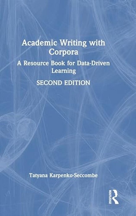 Academic Writing With Corpora: A Resource Book For Data-Driven Learning-..